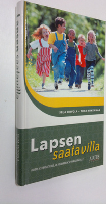 Seija Sihvola : Lapsen saatavilla : kirja kummeille ja ku...