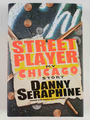 Danny Seraphine : Street player : my Chicago story - Cofo...