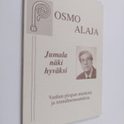 Osmo Alaja : Jumala näki hyväksi : vanhan piispan miettei... - pikkukuva 1