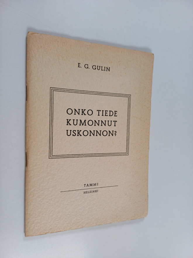 Eelis Gideon Gulin : Onko tiede kumonnut uskonnon? - vapa...