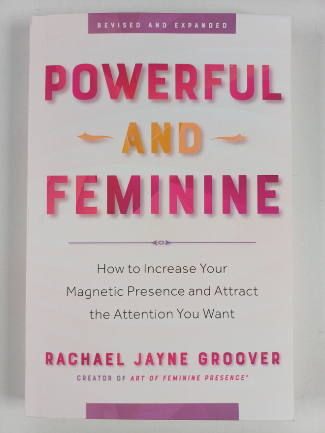 Rachael Jayne Groover : Powerful and Feminine - How to In...