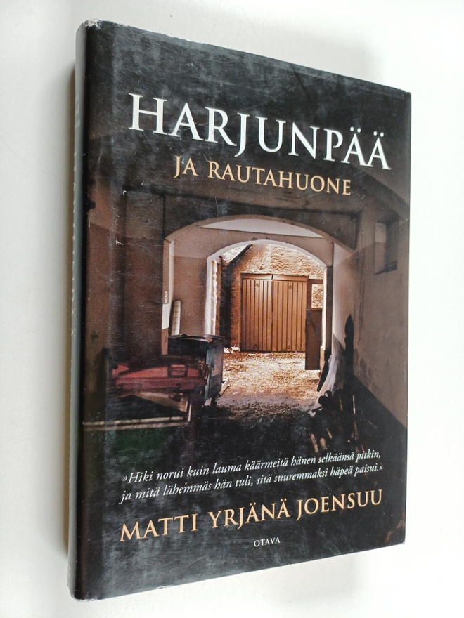 Matti Yrjänä Joensuu : Harjunpää ja rautahuone