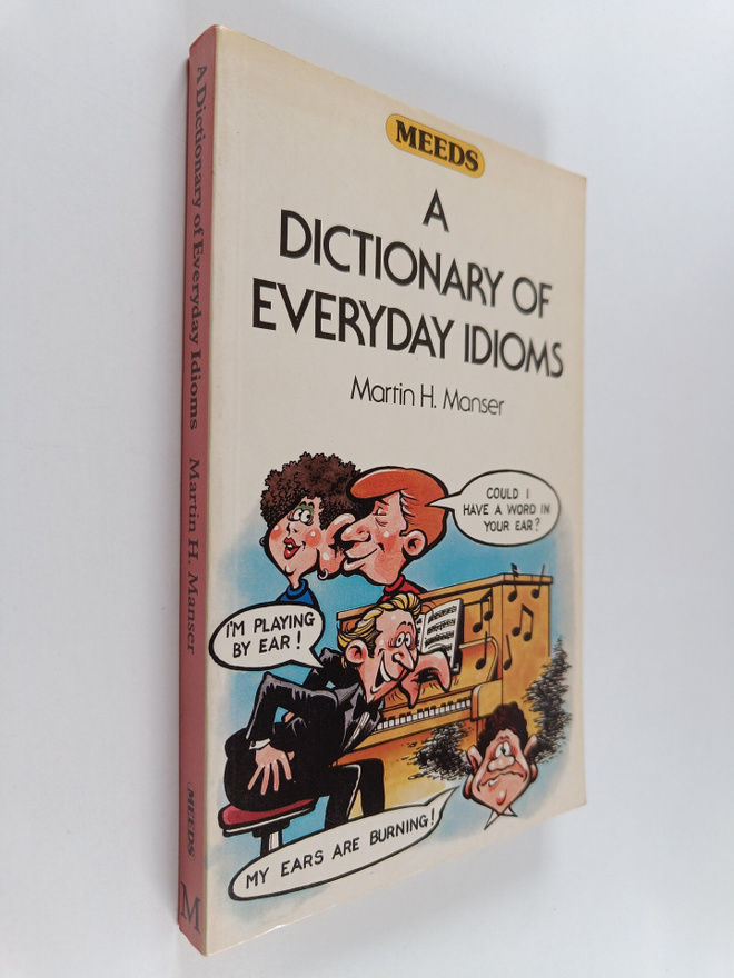 Martin H. Manser : A dictionary of everyday idioms