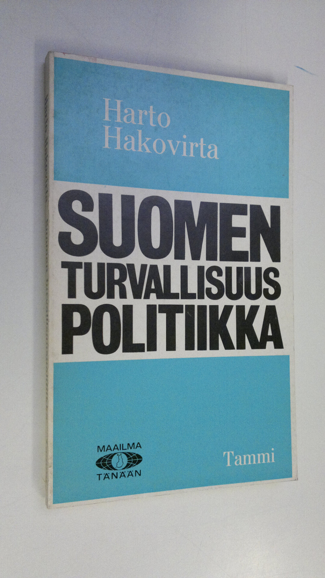 Harto Hakovirta : Suomen turvallisuuspolitiikka : Edellyt...