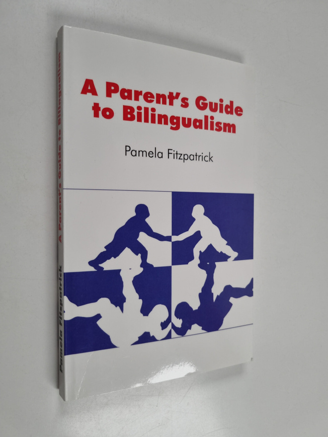 Pamela Fitzpatrick : A Parent's Guide to Bilingualism