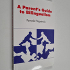 Pamela Fitzpatrick : A Parent's Guide to Bilingualism - pikkukuva 1