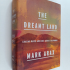 Mark Arax : The Dreamt Land - Chasing Water and Dust Acro... - pikkukuva 1
