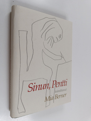 Pentti Saarikoski : Sinun, Pentti : valkoima Pentti Saari...