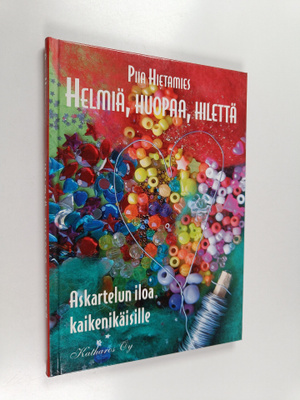 Piia Hietamies : Helmiä, huopaa, hilettä : askartelun ilo...