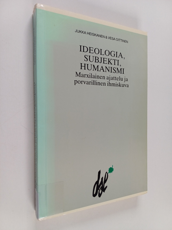 Jukka Heiskanen : Ideologia, subjekti, humanismi : marxil...