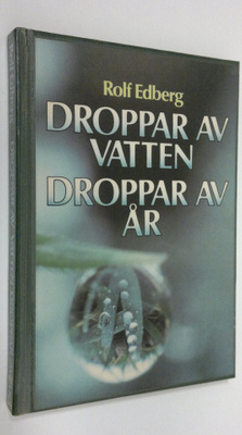 Rolf Edberg : Droppar av vatten droppar av år