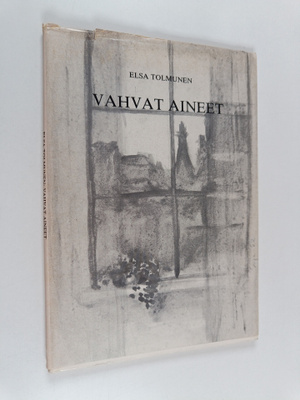 Elsa Tolmunen : Vahvat aineet : runoja (tekijän omiste, s...