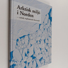 Claes Bernes : Arktisk miljö i Norden : orörd, exploatera... - pikkukuva 1