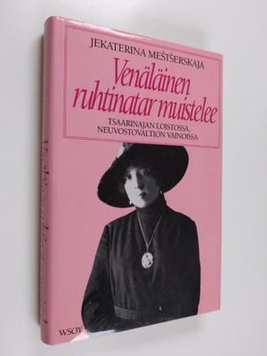 Jekaterina Mestserskaja : Venäläinen ruhtinatar muistelee...