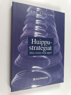 Eero Kostamo : Huippustrategiat : mitä voimme niistä oppia