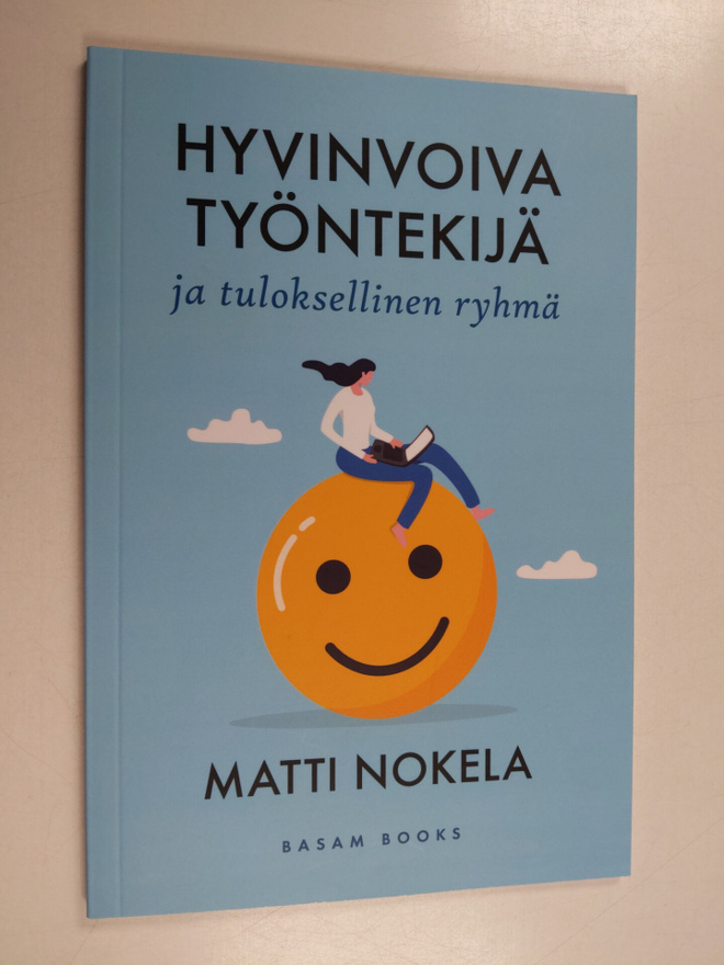 Matti Nokela : Hyvinvoiva työntekijä ja tuloksellinen ryhmä