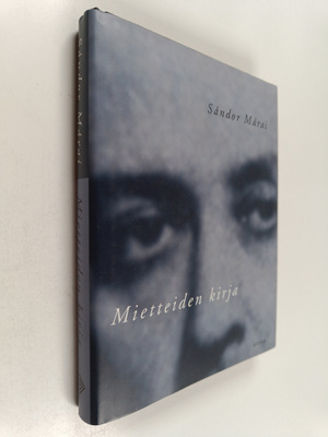 Sandor Marai : Mietteiden kirja : neuvoja, arvioita, miet...