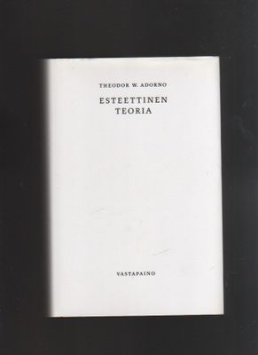 Adorno, T. W.: Esteettinen teoria, Vastapaino 2006, skp, K3+