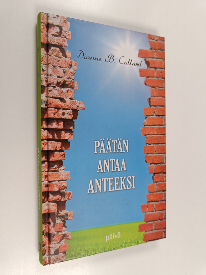 Dianne B. Collard : Päätän antaa anteeksi : matka tiiviis...