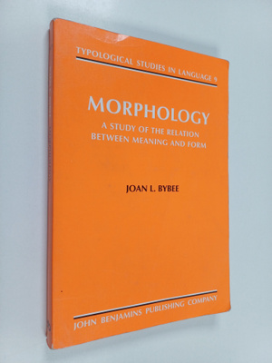 Joan L. Bybee : Morphology : a study of the relation betw...