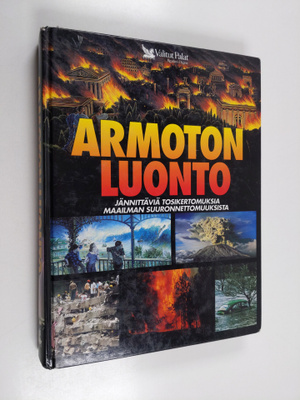 Robert C ym. Albers : Armoton luonto : jännittäviä tosike...
