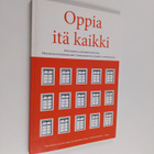 Oppia itä kaikki : opetuksen ja oppimisen muistoja Helsin... - pikkukuva 1