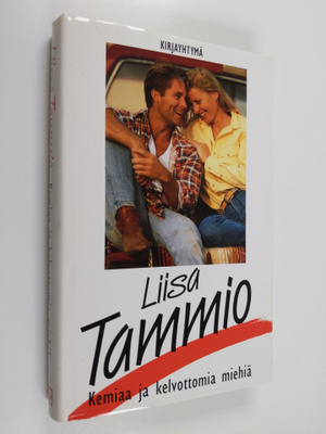Liisa Tammio : Kemiaa ja kelvottomia miehiä