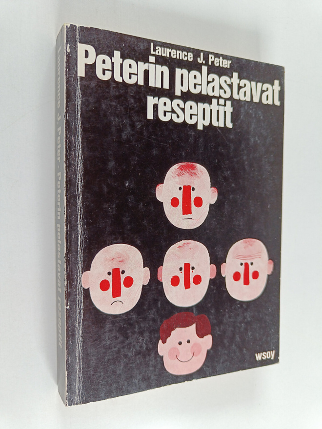 Laurence J Peter : Peterin pelastavat reseptit : kuinka o...