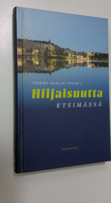 Tommi (toim.) Sarlin : Hiljaisuutta etsimässä