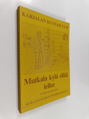 Lyydia Häyrynen : Karjalan kunnailta II : "Mutkala kylä e...