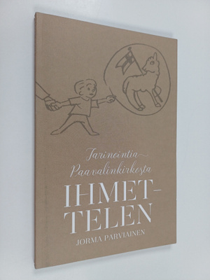 Jorma Parviainen : Ihmettelen : tarinointia Paavalinkirkosta