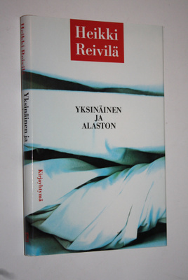 Heikki Reivilä : Yksinäinen ja alaston : otteita