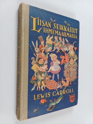 Lewis Carroll : Liisan seikkailut Ihmemaassa