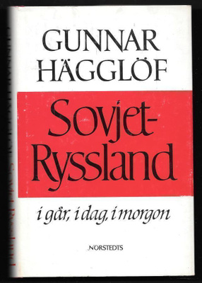Hägglöf, Gunnar : Sovjet-Ryssland i går, i dag, i morgon