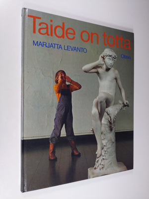 Marjatta Levanto : Taide on totta (tekijän omiste)