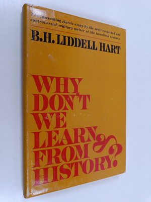 Basil Henry Liddell Hart : Why don't we learn from history?