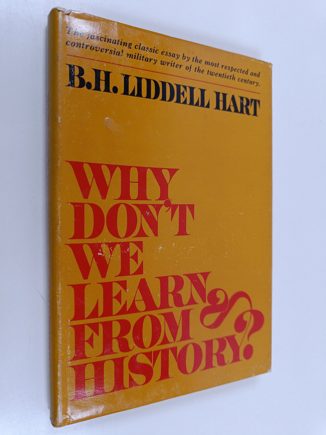 Basil Henry Liddell Hart : Why don't we learn from history?
