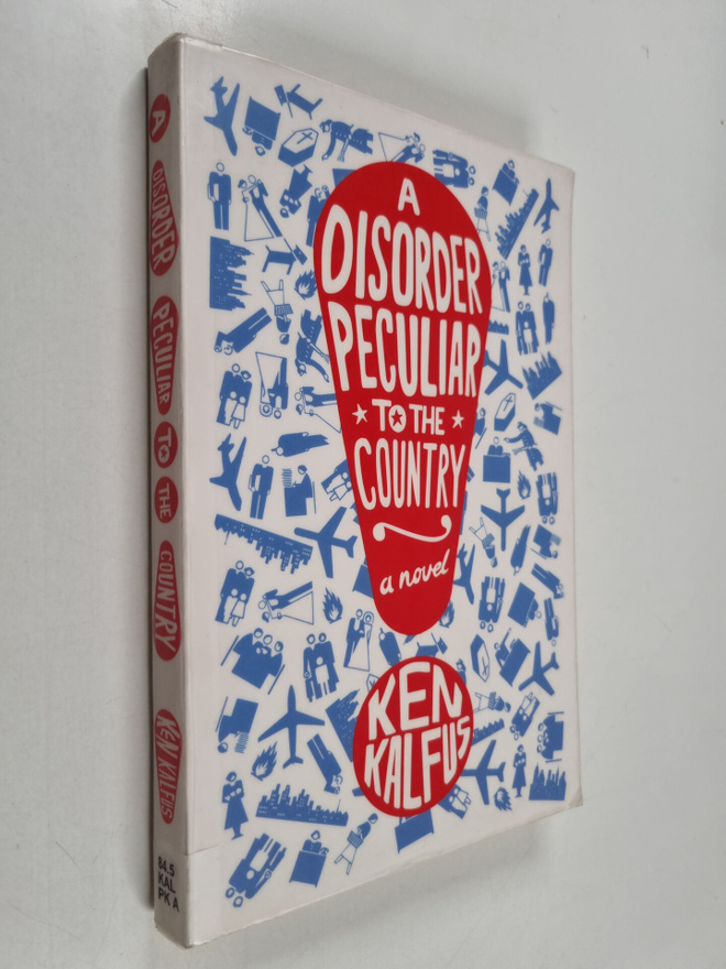 Ken Kalfus : A Disorder Peculiar to the Country - A Novel