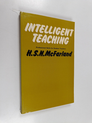 H. S. N. McFarland : Intelligent teaching : professional ...