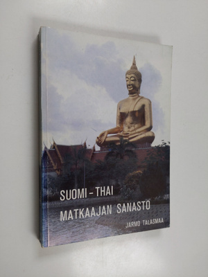Jarmo Talasmaa : Suomi-Thai : matkaajan sanasto