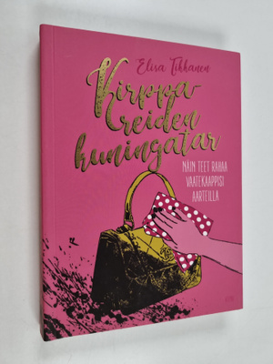 Elisa Tikkanen : Kirppareiden kuningatar : näin teet raha...
