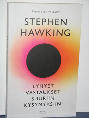 Stephen Hawking : LYHYET VASTAUKSET SUURIIN KYSYMYKSIIN