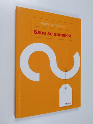 Katleena Kortesuo : Sano se someksi