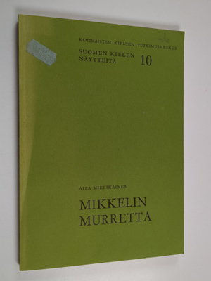 Aila Mielikäinen : Mikkelin murretta