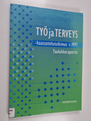 Työ ja terveys -haastattelututkimus v. 1997 : taulukkorap...