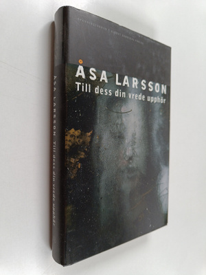 Åsa Larsson : Till dess din vrede upphör : spänningsroman