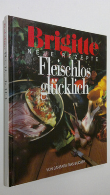 Barbara Rias-Bucher : Brigitte - Fleischlos glucklich