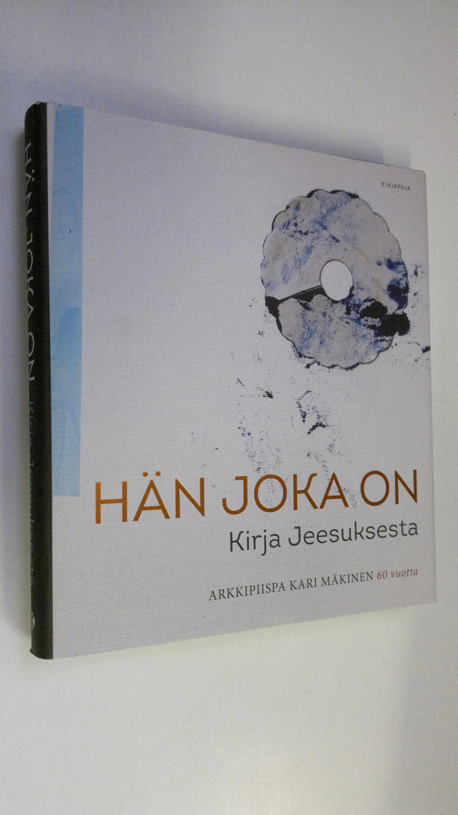 Hän joka on : kirja Jeesuksesta : arkkipiispa Kari Mäkine...