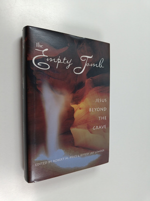Robert M. Price ym. : The Empty Tomb - Jesus Beyond the G...