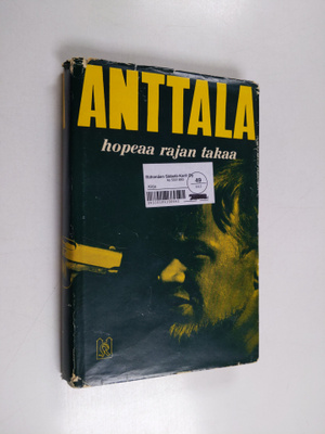 Esa Anttala : Hopeaa rajan takaa